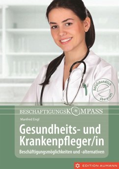 Beschäftigungskompass Gesundheits- und Krankenpfleger/in (eBook, ePUB) - Engl, Manfred