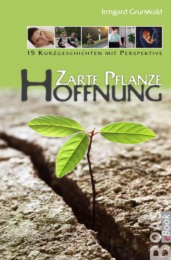 Zarte Pflanze Hoffnung (eBook, ePUB) - Grunwald, Irmgard