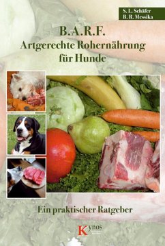 B.A.R.F. - Artgerechte Rohernährung für Hunde (eBook, ePUB) - Schäfer, Sabine L.; Messika, Barbara R.