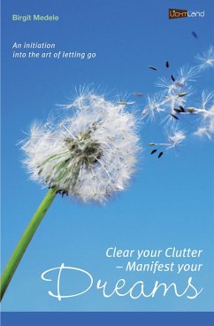 Clear your Clutter - Manifest your dreams (eBook, ePUB) - Medele, Birgit