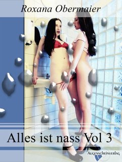 Alles ist nass Vol. 3 (eBook, ePUB) - Obermaier, Roxana