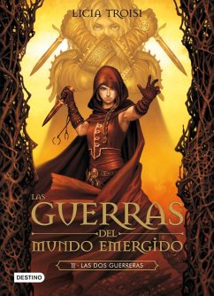 Las Guerras del Mundo Emergido 2. Las dos guerreras - Troisi, Licia