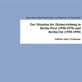 Zur Situation der Heimerziehung in Berlin-West (1950-1970) und Berlin-Ost (1950-1990) (eBook, PDF)