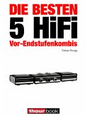 Die besten 5 HiFi Vor-Endstufenkombis (eBook, ePUB)