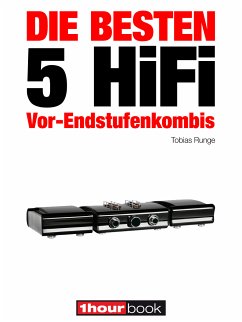 Die besten 5 HiFi Vor-Endstufenkombis (eBook, ePUB) - Runge, Tobias; Barske, Holger; Schmidt, Thomas