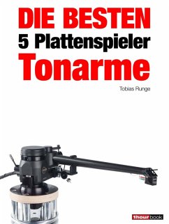 Die besten 5 Plattenspieler-Tonarme (eBook, ePUB) - Runge, Tobias; Barske, Holger; Schmidt, Thomas