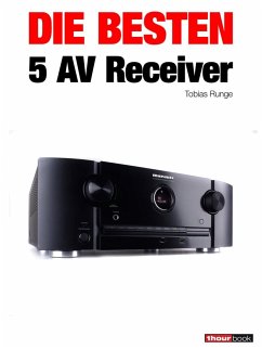 Die besten 5 AV-Receiver (eBook, ePUB) - Runge, Tobias; Köhler, Heinz