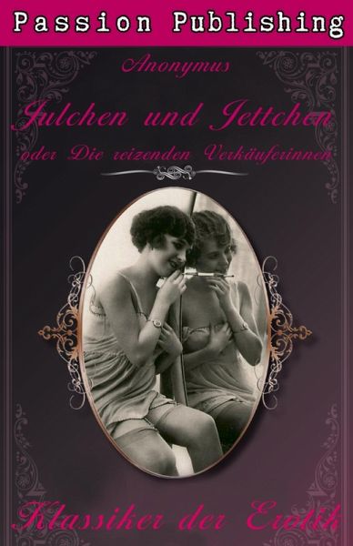 Julchen und Jettchen / Klassiker der Erotik Bd.15 (eBook, ePUB) Julchen und Jettchen / Klassiker der Erotik Bd.15 (eBook, ePUB)