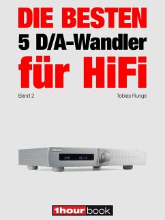 Die besten 5 D/A-Wandler für HiFi (Band 2) (eBook, ePUB) - Runge, Tobias; Rechenbach, Christian