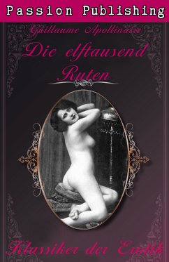 Die elftausend Ruten / Klassiker der Erotik Bd.10 (eBook, ePUB) - Apollinaire, Guillaume