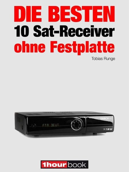 Die besten 10 Sat-Receiver ohne Festplatte (eBook, ePUB) von Tobias Runge;  Dirk Weyel - Portofrei bei bücher.de