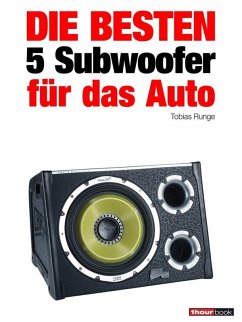 Die besten 5 Subwoofer für das Auto (eBook, ePUB) - Runge, Tobias; Michels, Elmar
