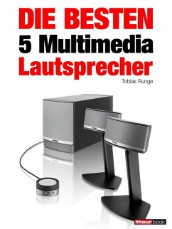 Die besten 5 Multimedia-Lautsprecher (eBook, ePUB) - Runge, Tobias; Maier, Roman; Schmitt, Jochen; Voigt, Michael