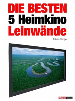 Die besten 5 Heimkino-Leinwände (eBook, ePUB) - Runge, Tobias; Wolters, Timo