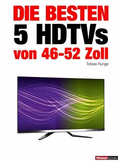 Die besten 5 HDTVs von 46 bis 52 Zoll (eBook, ePUB) - Runge, Tobias; Bisges, Herbert