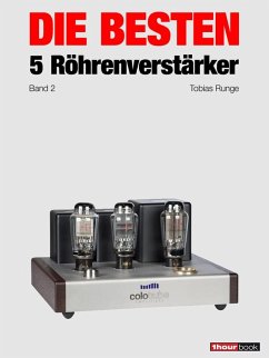 Die besten 5 Röhrenverstärker (Band 2) (eBook, ePUB) - Runge, Tobias; Barske, Holger; Schmidt, Thomas