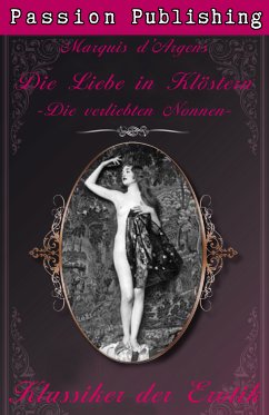 Die Liebe in Klöstern oder Die verliebten Nonnen / Klassiker der Erotik Bd.7 (eBook, ePUB) - Argens, Marquis d'