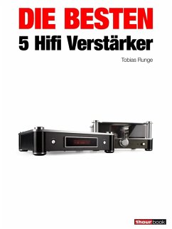 Die besten 5 Hifi-Verstärker (eBook, ePUB) - Runge, Tobias; Barske, Holger; Rechenbach, Christian; Schmidt, Thomas; Voigt, Michael