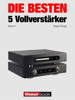 Die besten 5 Vollverstärker (Band 5) (eBook, ePUB) - Runge, Tobias; Rechenbach, Christian; Schmidt, Thomas; Voigt, Michael