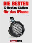 Die besten 10 Docking Stations für das iPhone (eBook, ePUB)