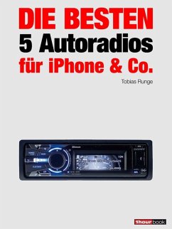 Die besten 5 Autoradios für iPhone & Co. (eBook, ePUB) - Runge, Tobias; Randerath, Guido; Rechenbach, Christian