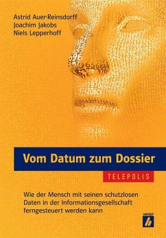 Vom Datum zum Dossier (TELEPOLIS) (eBook, PDF) - Auer-Reinsdorff, Astrid; Jakobs, Joachim; Lepperhoff, Niels