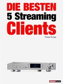 Die besten 5 Streaming-Clients (eBook, ePUB)