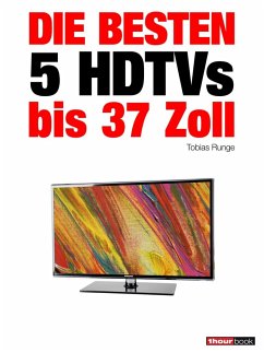 Die besten 5 HDTVs bis 37 Zoll (eBook, ePUB) - Runge, Tobias; Bisges, Herbert