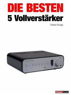 Die besten 5 Vollverstärker (eBook, ePUB) - Runge, Tobias; Rechenbach, Christian; Schmitt, Jochen; Voigt, Michael