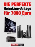 Die perfekte Heimkino-Anlage für 7000 Euro (eBook, ePUB)