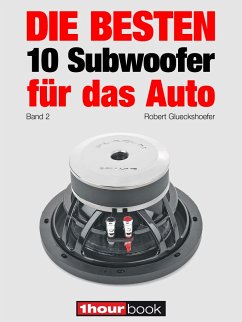 Die besten 10 Subwoofer für das Auto (Band 2) (eBook, ePUB) - Glueckshoefer, Robert; Michels, Elmar