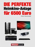 Die perfekte Heimkino-Anlage für 6500 Euro (eBook, ePUB)