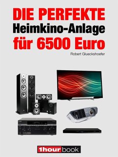 Die perfekte Heimkino-Anlage für 6500 Euro (eBook, ePUB) - Glueckshoefer, Robert