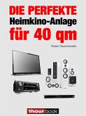 Die perfekte Heimkino-Anlage für 40 qm (eBook, ePUB)