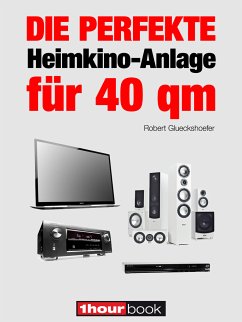 Die perfekte Heimkino-Anlage für 40 qm (eBook, ePUB) - Glueckshoefer, Robert