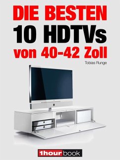Die besten 10 HDTVs von 40 bis 42 Zoll (eBook, ePUB) - Runge, Tobias; Bisges, Herbert