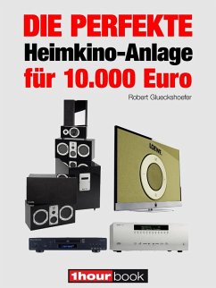 Die perfekte Heimkino-Anlage für 10.000 Euro (eBook, ePUB) - Glueckshoefer, Robert