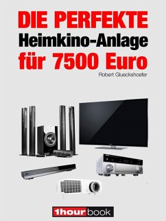 Die perfekte Heimkino-Anlage für 7500 Euro (eBook, ePUB) - Glueckshoefer, Robert