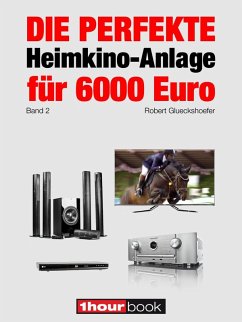 Die perfekte Heimkino-Anlage für 6000 Euro (Band 2) (eBook, ePUB) - Glueckshoefer, Robert
