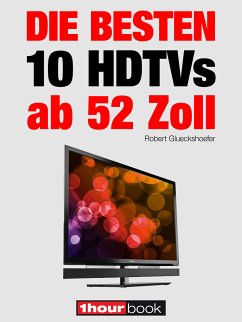 Die besten 10 HDTVs ab 52 Zoll (eBook, ePUB) - Glueckshoefer, Robert; Bisges, Herbert; Voigt, Michael