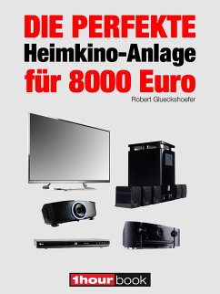 Die perfekte Heimkino-Anlage für 8000 Euro (eBook, ePUB) - Glueckshoefer, Robert