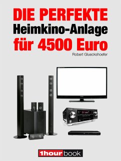 Die perfekte Heimkino-Anlage für 4500 Euro (eBook, ePUB) - Glueckshoefer, Robert