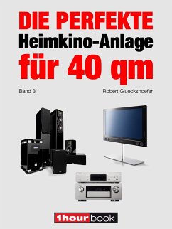 Die perfekte Heimkino-Anlage für 40 qm (Band 3) (eBook, ePUB) - Glueckshoefer, Robert