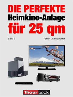 Die perfekte Heimkino-Anlage für 25 qm (Band 3) (eBook, ePUB) - Glueckshoefer, Robert