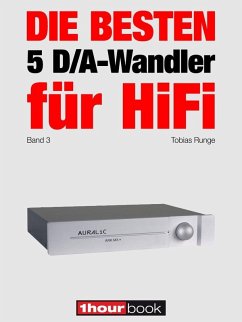 Die besten 5 D/A-Wandler für HiFi (Band 3) (eBook, ePUB) - Runge, Tobias; Rechenbach, Christian