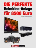 Die perfekte Heimkino-Anlage für 8500 Euro (eBook, ePUB)