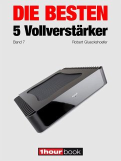 Die besten 5 Vollverstärker (Band 7) (eBook, ePUB) - Glueckshoefer, Robert; Barske, Holger; Johannsen, Thomas; Rechenbach, Christian