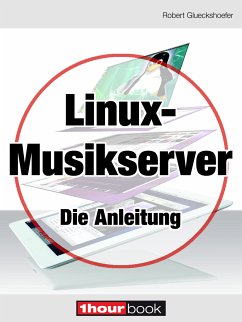 Linux-Musikserver - Die Anleitung (eBook, ePUB) - Glueckshoefer, Robert