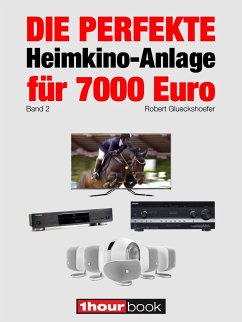 Die perfekte Heimkino-Anlage für 7000 Euro (Band 2) (eBook, ePUB) - Glueckshoefer, Robert