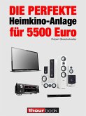 Die perfekte Heimkino-Anlage für 5500 Euro (eBook, ePUB)